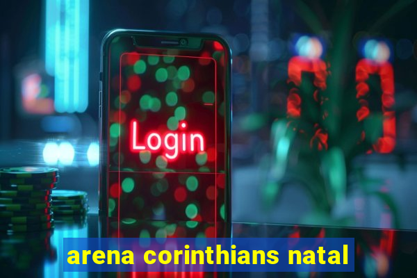 arena corinthians natal